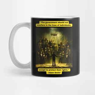 "The government should not interfere in the lives of individuals, except to protect their rights." - Adam Smith" Mug